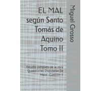 EL MAL según Santo Tomás de Aquino Tomo II: Estudio completo de la obra "Quaestiones Disputatae De Malo": Cuestión II (La Sabiduría Tomista: reflexiones sobre el mal)