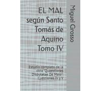 EL MAL según Santo Tomás de Aquino Tomo IV: Estudio completo de la obra "Quaestiones Disputatae De Malo": Cuestiones IV y V (La Sabiduría Tomista: reflexiones sobre el mal)