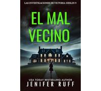 EL MAL VECINO: Las inves 9tigaciones de Victoria Heslin