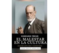 El Malestar En La Cultura: Edición Ampliada y Comentada