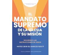 El Mandato Supremo de la Iglesia y Su Misión: Siguiendo las instrucciones de Jesús (Fundamentales de Evangelismo)