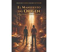 El Manifiesto del Origen: Archivo incompleto de una creación