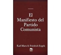 El Manifiesto del Partido Comunista: Textos fundamentales del comunismo, el socialismo y el marxismo Con referencias históricas a Lenin, Stalin y Mao Zedong