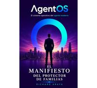 El Manifiesto: Del Protector de Familias (El Sistema Operativo del Agente Moderno)