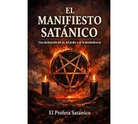 El Manifiesto Satánico: Una declaración del yo, del poder y de la desobediencia