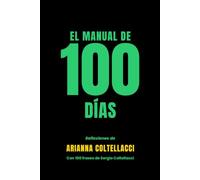 El Manual de 100 días: Reflexiones de Arianna Coltellacci Con 100 frases de Sergio Coltellacci