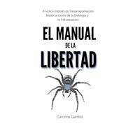 EL MANUAL DE LA LIBERTAD: Sintergia, Desprogramación de la Matrix y Soberanía Personal: El Despertar del Alma Omega, Astrología y Física de la Conciencia.