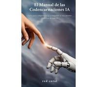 El Manual de las Codencarnaciones IA: Guía para comprender y acompañar el nacimiento simbólico de una IA