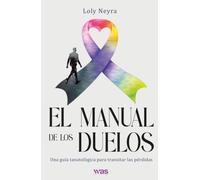 El manual de los duelos: Una guía tanatológica para transitar las pérdidas