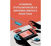 EL MANUAL DE USUARIO DE NINTENDO SWITCH 2 PARA TODOS: Una guía completa, desde principiantes hasta expertos, sobre configuración, características y jugabilidad.