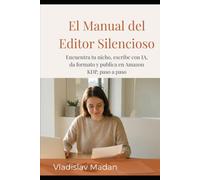 El Manual del Editor Silencioso: Encuentra tu nicho, escribe con IA, da formato y publica en Amazon KDP, paso a paso (Ingresos Silenciosos)