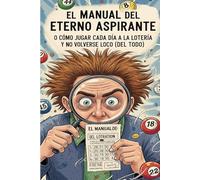 El Manual del Eterno Aspirante: cómo jugar cada día a la lotería y no volverse loco (del todo)