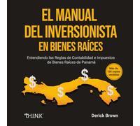 El Manual Del Inversionista En Bienes Raíces: Entendiendo las Reglas de Contabilidad e Impuestos de Bienes Raíces de Panamá