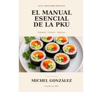 El manual esencial de la PKU: Guía y recetario práctico