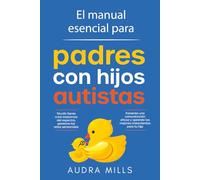 El Manual Esencial Para Padres Con Hijos Autistas
