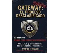 El Manual GateWay: El Proceso Desclasificado: Hackeando la Matrix con la Ciencia de la CIA año 1983