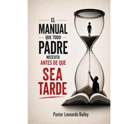 El manual que todo padre necesita antes de que sea tarde