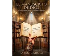 EL MANUSCRITO DE DIOS: No profetizaba su destino. Le enseñaba a esquivarlo