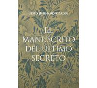 El manuscrito del último secreto: Parte I. El despertar.: 1