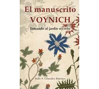 El Manuscrito Voynich: Entrando al Jardín Secreto: Memoria y Ritmo en el Código Herbal (Tesoros del Libro y la Memoria)