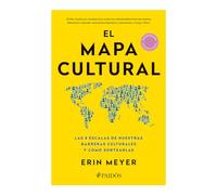 El Mapa Cultural: Las 8 Escalas de Nuestras Barreras Culturales Y Cómo Sortearlas / The Culture Map: Breaking Through the Invisible Boundaries of Global Business