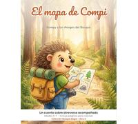 El mapa de Compi: Un cuento de Bompy y los Amigos del Bosque · Valentía y amistad para niños de 3 a 7 años