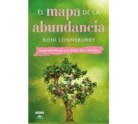 El mapa de la abundancia / The Map to Abundance: The No Exceptions Guide to Money, Success, and Bliss: La guía esencial para crear dinero, ... Guide to Creating Money, Success, & Bliss