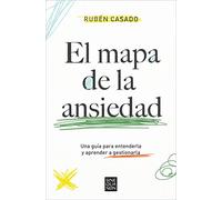 El Mapa de la Ansiedad: Una Guía Para Entenderla Y Aprender a Gestionarla / An Exhaustive Guide to Understanding Anxiety: Una guía para entenderla y aprender a gestionarla (Sine Qua Non)