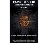 EL MAPA DE LA MENTE CRIMINAL: “Domina, diseña y anticipa la mente criminal”
