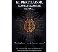 EL MAPA DE LA MENTE CRIMINAL: “Domina, diseña y anticipa la mente criminal”