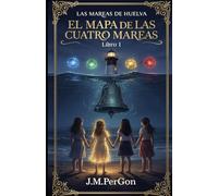 El Mapa de las cuatro mareas: Cuando el desván respira, las niñas guardan los nombres: 1 (LAS MAREAS DE HUELVA)