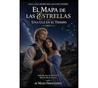 El Mapa de las Estrellas una Luz en el Tiempo: Saga Una mujer más allá del Tiempo (Libro V): 5