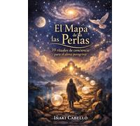 EL MAPA DE LAS PERLAS: 39 RITUALES DE CONSCIENCIA PARA EL ALMA PEREGRINA (hazlo fácil energia)