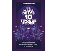El mapa de los 10 tipos de poder: Estrategias para navegar y desbloquear tu potencial (Gestión 2000)
