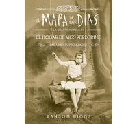 El Mapa de Los Días. El Hogar de Miss Peregrine / A Map of Days