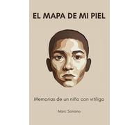 El Mapa de mi Piel: Memorias de un niño con Vitiligo