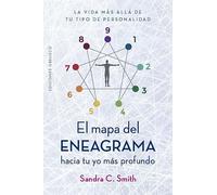 El mapa del eneagrama hacia tu yo más profundo: La vida más allá de tu tipo de personalidad (Psicología)