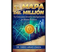 El Mapa del Millón: Tu Guía para Invertir Inteligentemente en Bienes Raíces (Imperio en Acción)