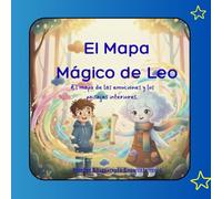 El Mapa Mágico de Leo: El mapa de las emociones y los paisajes interiores.
