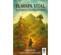 El mapa vital: Un recorrido de evolución consciente (Crecimiento personal)