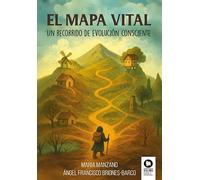 El mapa vital: Un recorrido de evolución consciente (Crecimiento personal)