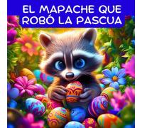 El mapache que robó la Pascua: Libro de Pascua para niños (Un libro de Pascua y primavera para niños) (Alcanza las Estrellas: Libros de para Niños de 2 a 8 Años)