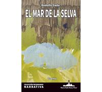 El mar de la selva: 11 (Colección Incendiario (Narrativa))