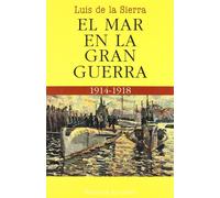 El mar en la Gran Guerra (LUIS DE LA SIERRA)
