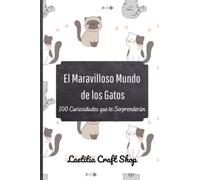 El Maravilloso Mundo de los Gatos: 100 Curiosidades que te Sorprenderán
