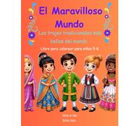 El Maravilloso Mundo: Los tocados tradicionales más bellos del mundo - Libro para colorear para niños 5-8