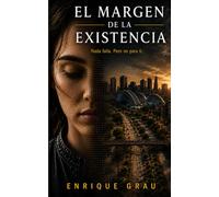 El margen de la existencia: Nada falla. Pero no para ti (El viaje de Sofía)