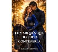 El marqués que no pudo contenerla (Las damas de Bellebourne)