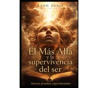 El más allá y la supervivencia del ser: Nueva evidencia experimental