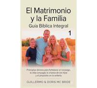 El Matrimonio y la Familia: Guía Bíblica Integral (1)